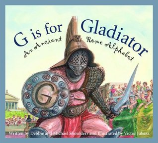 G is for Gladiator: An Ancient Rome Alphabet (Sleeping Bear Alphabets)