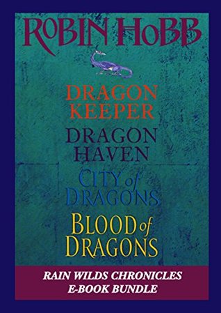 The Rain Wilds Chronicles: Dragon Keeper, Dragon Haven, City of Dragons, and Blood of Dragons (Kindle Edition)