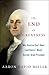 The End of Greatness: Why America Can't Have (and Doesn't Want) Another Great President