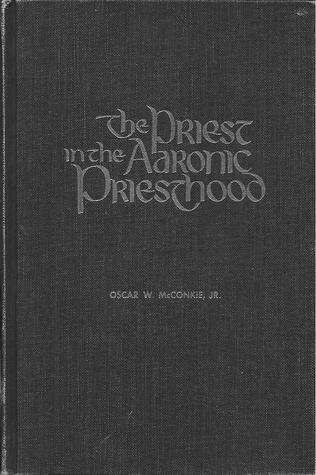 The Priest in the Aaronic Priesthood (Hardcover)