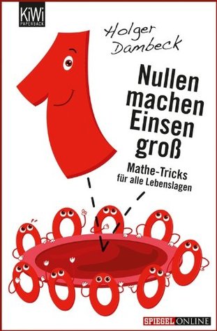 Nullen machen Einsen groß: Mathe-Tricks für alle Lebenslagen