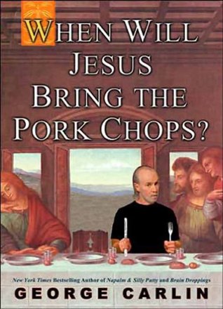 When Will Jesus Bring the Pork Chops?