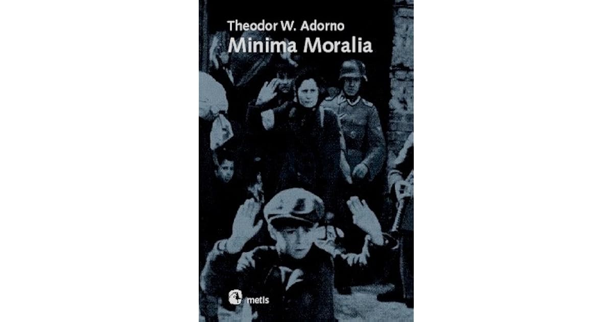 Minima Moralia by Theodor W. Adorno