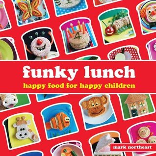 Funky Lunch: Happy Food for Happy Children (Hardcover)