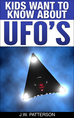 Kids Want To Know About UFOs (Kids Want To Know, #1)