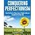 Conquering Perfectionism: How To Restore Happiness, Productivity and Creativity To Your Life