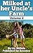Milked at her Uncle’s Farm ...