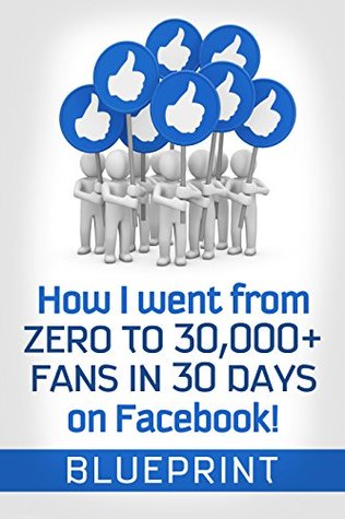 How I Went From Zero to 30,000 Facebook 'Likes' In 30 Days!: Facebook 'Likes' (Kindle Edition)