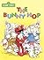 The Bunny Hop (Sesame Street) by Sarah Albee