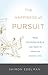 The Happiness of Pursuit: What Neuroscience Can Teach Us About the Good Life