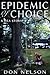 Epidemic of Choice - A DEA Story by Don Nelson