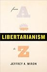 Libertarianism, from A to Z Libertarianism, from A to Z