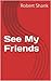 See My Friends