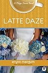Latte Daze by Erynn  Mangum Latte Daze by Erynn  Mangum