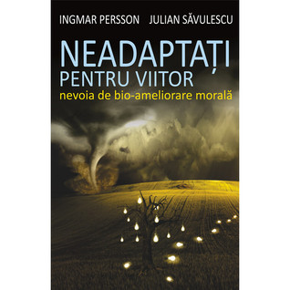 Neadaptaţi pentru viitor. Nevoia ameliorare bio morală