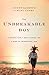 The Unbreakable Boy: A Father's Fear, a Son's Courage, and a Story of Unconditional Love (Now a Major Motion Picture Starring Zachary Levi)