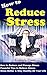 How to Reduce Stress: How t...