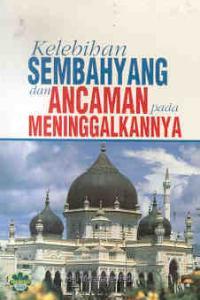 Kelebihan Sembahyang Dan Ancaman Pada Meninggalkannya
