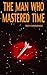 The Man Who Mastered Time