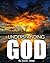 Understanding God: Your Guide to Understanding How God's True Grace Gives Any Religion the Ability to Believe in a Higher Power (Written by a Renowned Theologian and Spiritual Guru)