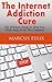 The Internet Addiction Cure - The Ultimate Guide To Help You Walk Away From The Computer (Obsessive Compulsive Disorder, Ocd, Manic Depression, Internet disorder)