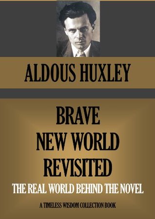 Brave New World Revisited: The “Real World” behind the novel