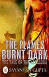 The Flames Burnt Dark : The Tale of the Aryasura The Flames Burnt Dark : The Tale of the Aryasura