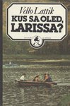 Kus sa oled, Larissa? Sahhalini päevik (Paperback)