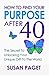 How To Find Your Purpose After 40 by Susan Paget