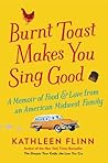 Burnt Toast Makes You Sing Good by Kathleen Flinn