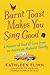 Burnt Toast Makes You Sing Good: A Memoir of Food and Love from an American Midwest Family