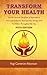 Transform Your Health – Pit...