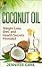Coconut Oil: Weight Loss, Diet, and Health Secrets Revealed