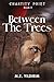 Between The Trees