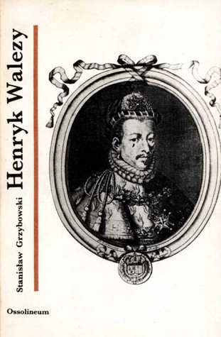 Henryk Walezy (Polish Edition)