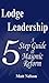 Lodge Leadership: A Five Step Guide to Masonic Reform