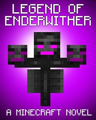 Legend of EnderWither (Minecraft: Ender, #6)