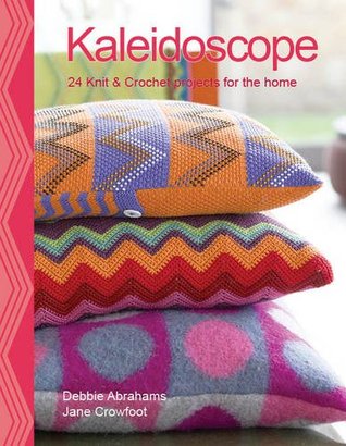 Kaleidoscope: Colours, Patterns and Textures to Knit and Crochet for the Home (Hardcover)