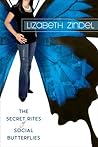 The Secret Rites of Social Butterflies by Lizabeth Zindel