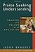 Praise Seeking Understanding by Jason Byassee