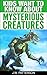 kids want to know about mysterious creatures by J.W. Patterson kids want to know about mysterious creatures by J.W. Patterson