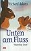 Unten am Fluss by Richard Adams Unten am Fluss by Richard Adams