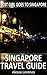 Lost Girl Goes to Singapore - Singapore Travel Guide