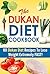 The Dukan Diet Cookbook: 10...