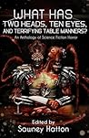 What Has Two Heads, Ten Eyes, and Terrifying Table Manners?: An Anthology of Science Fiction Horror