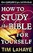 How to Study the Bible for Yourself by Tim LaHaye