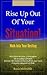 Rise Up Out of Your Situati...