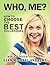 Who, Me?: How To Choose The...