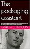 The packaging assistant by Gareth Johnson