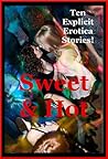 Sweet and Hot: Ten Explicit Sex Erotica Stories